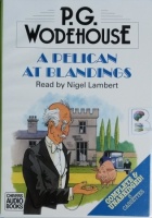 A Pelican at Blandings written by P.G. Wodehouse performed by Nigel Lambert on Cassette (Unabridged)